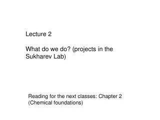 Lecture 2 What do we do? (projects in the Sukharev Lab)