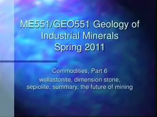 ME551/GEO551 Geology of Industrial Minerals Spring 2011