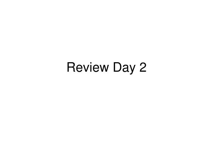 review day 2