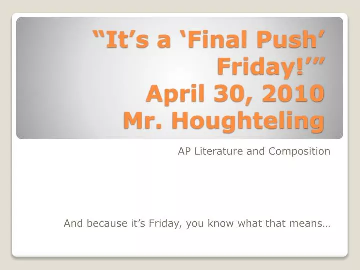 it s a final push friday april 30 2010 mr houghteling
