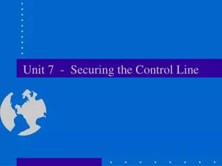 Unit 7 - Securing the Control Line