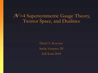 N =4 Supersymmetric Gauge Theory, Twistor Space, and Dualities