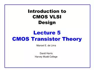 Introduction to CMOS VLSI Design Lecture 5 CMOS Transistor Theory
