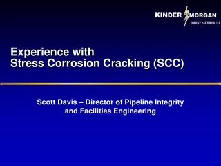 Experience with Stress Corrosion Cracking (SCC)