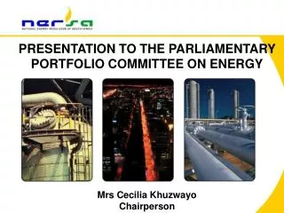PRESENTATION TO THE PARLIAMENTARY PORTFOLIO COMMITTEE ON ENERGY