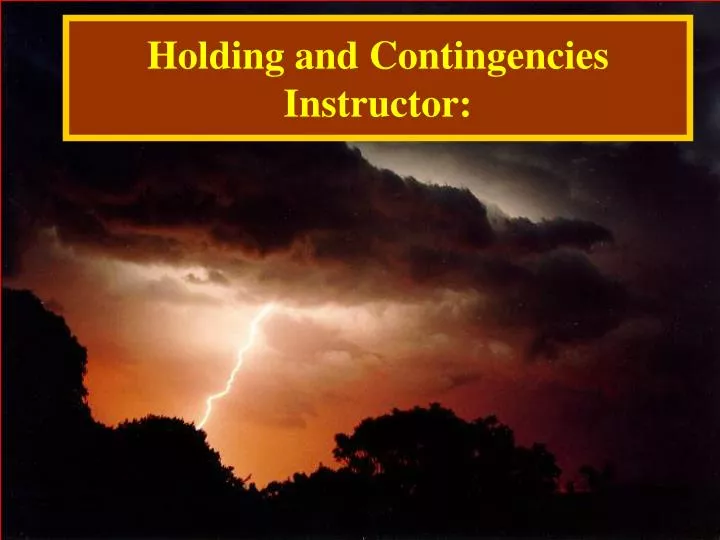 holding and contingencies instructor