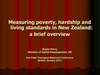 Measuring poverty, hardship and living standards in New Zealand: a brief overview Bryan Perry