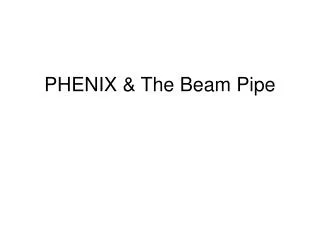 PHENIX &amp; The Beam Pipe