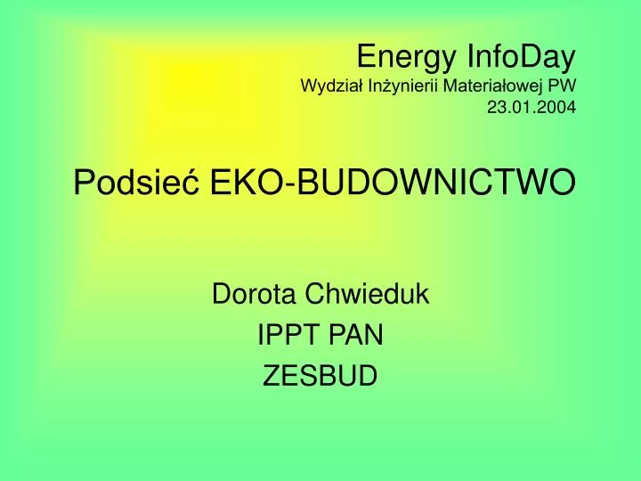 energy infoday wydzia in ynierii materia owej pw 23 01 2004 podsie eko budownictwo