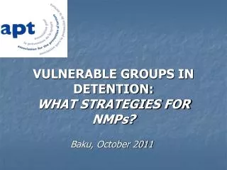 VULNERABLE GROUPS IN DETENTION: WHAT STRATEGIES FOR NMPs?