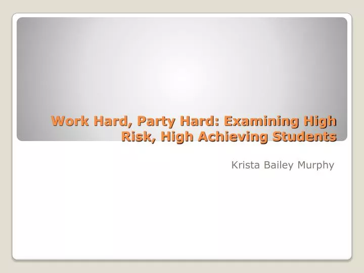 work hard party hard examining high risk high achieving students