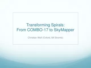 Transforming Spirals: From COMBO-17 to SkyMapper
