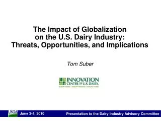 The Impact of Globalization on the U.S. Dairy Industry: Threats, Opportunities, and Implications