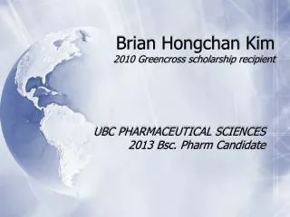 Brian Hongchan Kim 2010 Greencross scholarship recipient