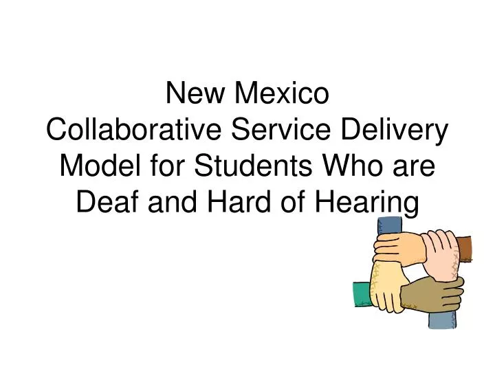 new mexico collaborative service delivery model for students who are deaf and hard of hearing