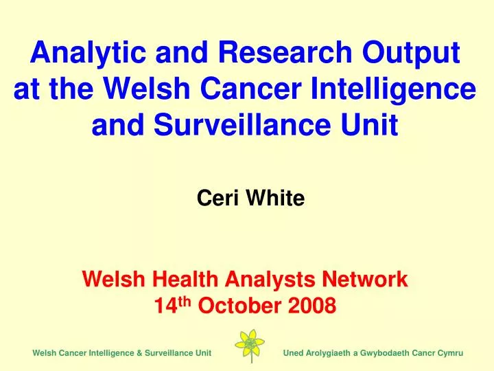 analytic and research output at the welsh cancer intelligence and surveillance unit
