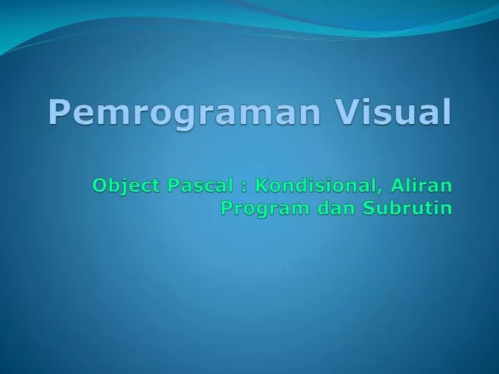 pemrograman visual object pascal kondisional aliran program dan subrutin