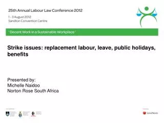Strike issues: replacement labour, leave, public holidays, benefits Presented by: Michelle Naidoo