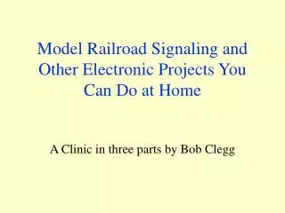 Model Railroad Signaling and Other Electronic Projects You Can Do at Home