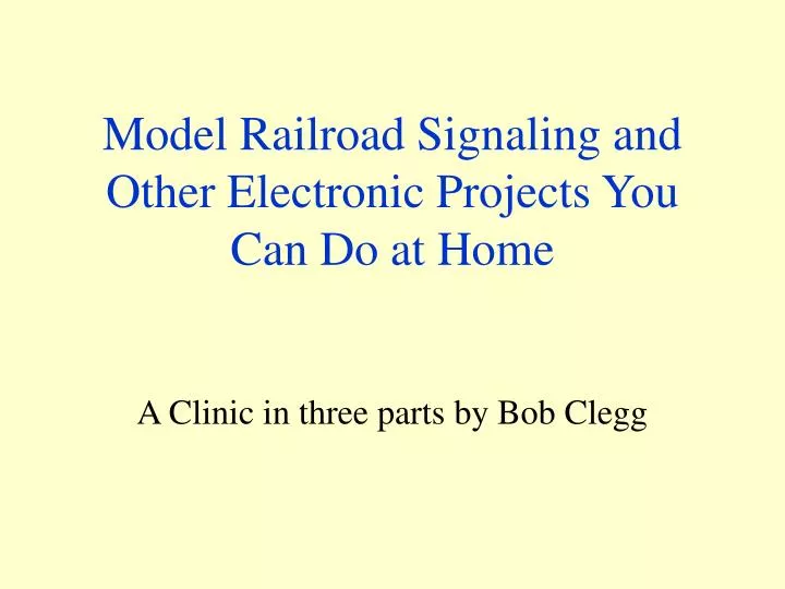 model railroad signaling and other electronic projects you can do at home
