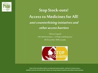 Stop Stock-outs! Access to Medicines for All! anti-counterfeiting initiatives and
