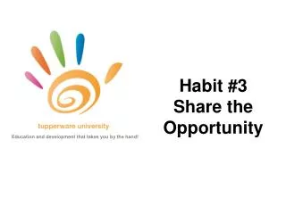 Habit #3 Share the Opportunity