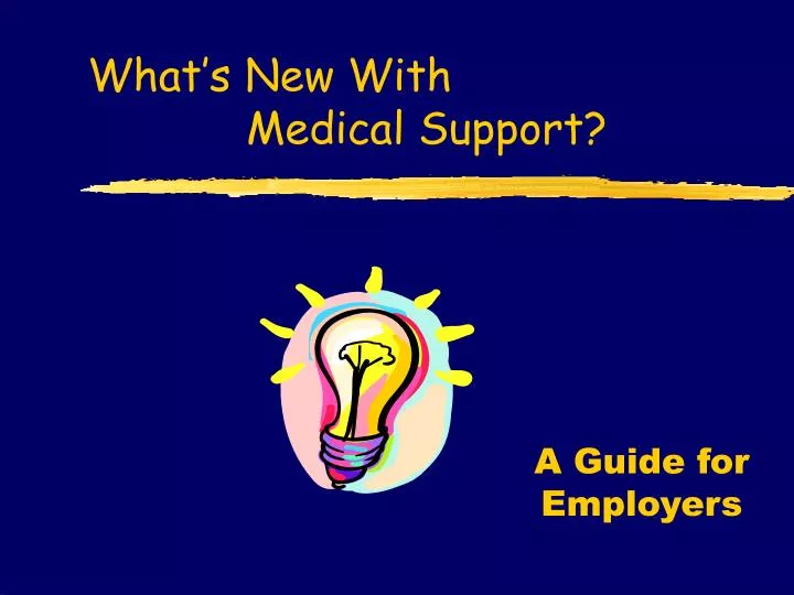 what s new with medical support