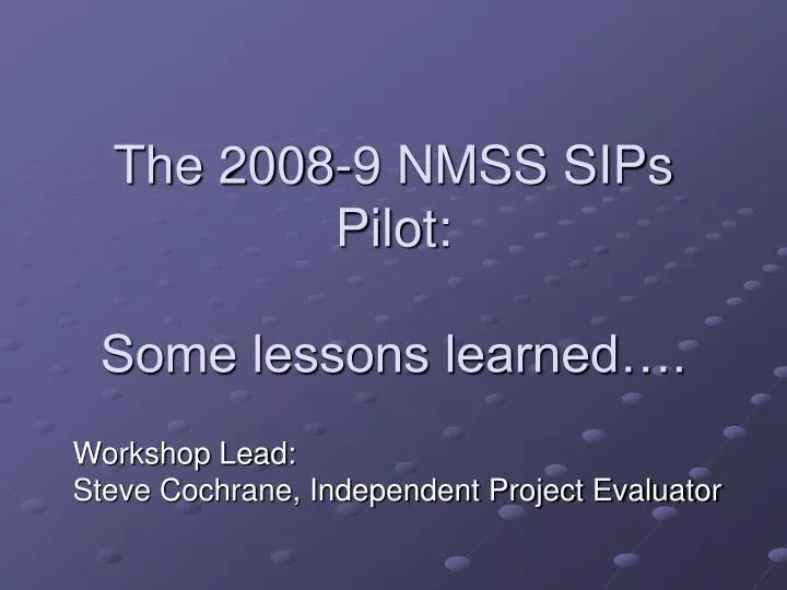the 2008 9 nmss sips pilot some lessons learned
