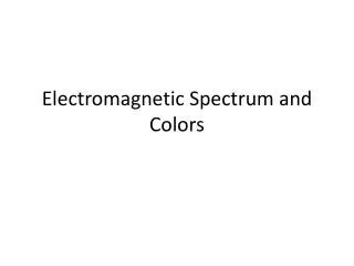 Electromagnetic Spectrum and Colors