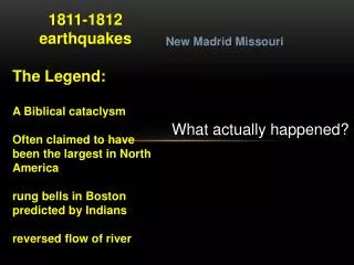 1811-1812 earthquakes The Legend: A Biblical cataclysm Often claimed to have