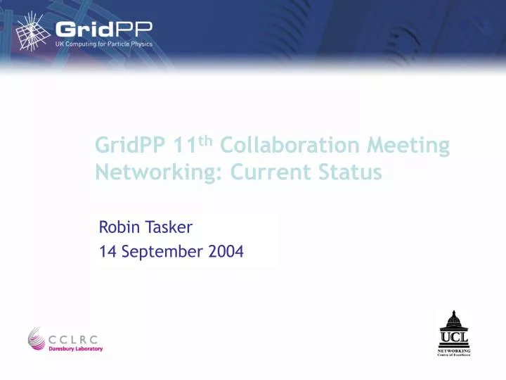 gridpp 11 th collaboration meeting networking current status