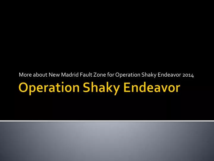 more about new madrid fault zone for operation shaky endeavor 2014