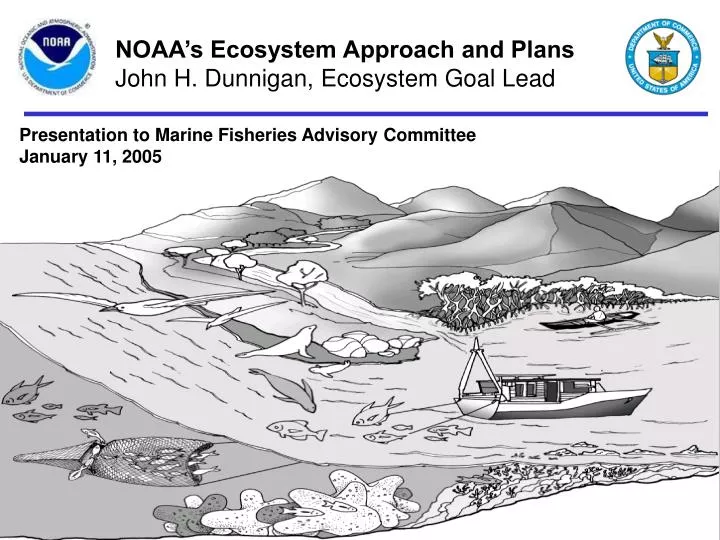 noaa s ecosystem approach and plans john h dunnigan ecosystem goal lead