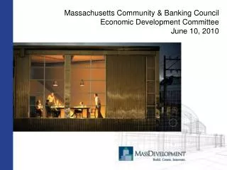 Massachusetts Community &amp; Banking Council Economic Development Committee June 10, 2010