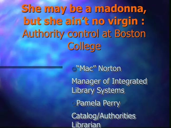 she may be a madonna but she ain t no virgin authority control at boston college