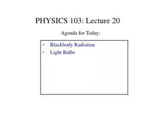 PHYSICS 103: Lecture 20