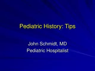 Pediatric History: Tips