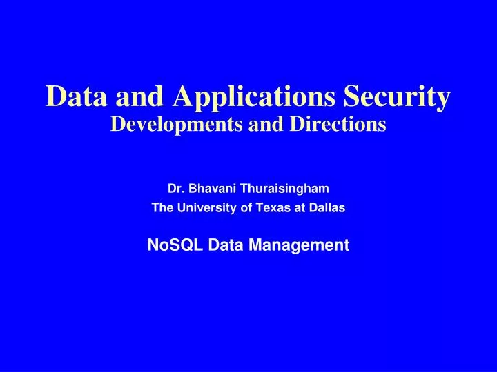 data and applications security developments and directions