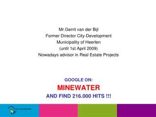 Google on : Minewater and find 216.000 hits !!!