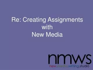 Re: Creating Assignments with New Media