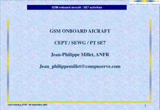 GSM ONBOARD AICRAFT CEPT / SEWG / PT SE7 Jean-Philippe Millet, ANFR