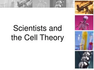 Scientists and the Cell Theory