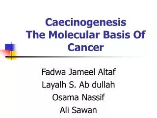 Caecinogenesis The Molecular Basis Of Cancer