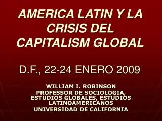 AMERICA LATIN Y LA CRISIS DEL CAPITALISM GLOBAL D.F., 22-24 ENERO 2009