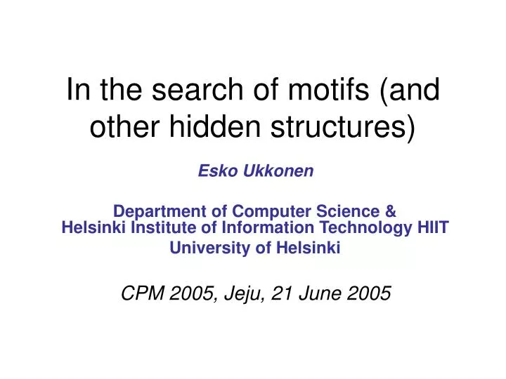 in the search of motifs and other hidden structures