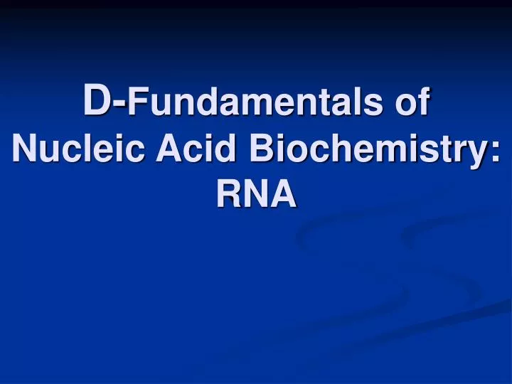 d fundamentals of nucleic acid biochemistry rna