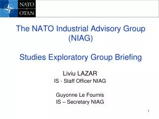 The NATO Industrial Advisory Group (NIAG) Studies Exploratory Group Briefing