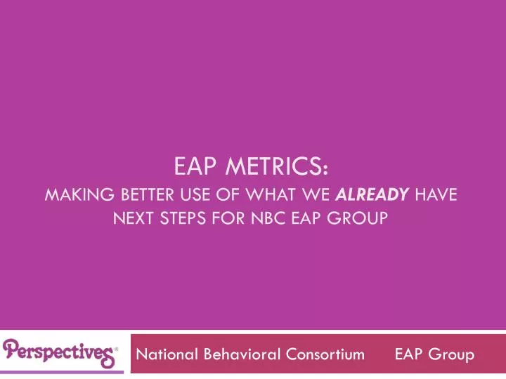 eap metrics making better use of what we already have next steps for nbc eap group