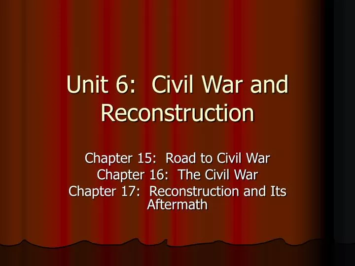 unit 6 civil war and reconstruction