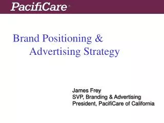Brand Positioning &amp; 	Advertising Strategy